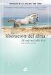 Liberacion Del Alma El Viaje Mas Alla De Ti (Nueva Edicion