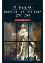 Europa Privilegio Y Protesta, De Olwen Hufton., Vol. 0. Editorial Siglo XXI, Tapa Blanda En EspaOl, 2016