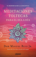 Meditaciones Toltecas Para El D'a a D'a, De Don Miguel Ruiz Jr. Editorial Urano, Tapa Blanda En EspaOl, 2014
