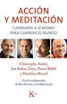 Accion Y Meditacion. Cambiarse a Si Mismo Para Cambiar El M