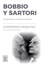 Bobbio Y Sartori, De Pasquino, Gianfranco. Editorial Eudeba En EspaOl