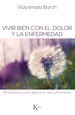 Vivir Bien Con El Dolor Y La Enfermedad, De Burch, Vidyamala. Editorial Kairos En EspaOl