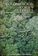 ColonizaciN, Coca Y Guerrilla. Jaramillo-Mora-Cubides