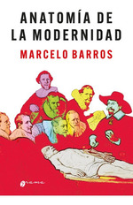 Anatom'a De La Modernidad, De Marcelo Barros., Vol. 1. Editorial Grama, Tapa Blanda En EspaOl, 2020