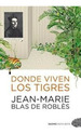 Donde Viven Los Tigres, De Blas De Robles, Jean-Marie., Vol. 1. Editorial Duomo Ediciones, Tapa Tapa Blanda En EspaOl