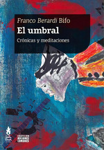 El Umbral: CrNicas Y Meditaciones, De Berardi, Franco (Bifo). Editorial Tinta LimN, Tapa Blanda En EspaOl, 2020
