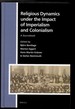 Religious Dynamics Under the Impact of Imperialism and Colonialism. a Sourcebook (Numen Book Series. Studies in the History of Religions. Volume 154)