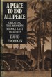 A Peace to End All Peace: Creating the Modern Middle East, 1914-1922