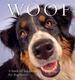 Woof: a Book of Happiness for Dog Lovers