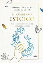 Mi Cuaderno Estoico-Massimo Pigliucci Y Gregory Lopez