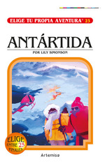 Antartida-Elige Tu Propia Aventura-Lily Simonson, De Simonson, Lily. Editorial Artemisa, Tapa Blanda En EspaOl, 2023