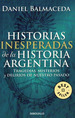 Historias Inesperadas De La Historia Argentina (Bolsillo), De Balmaceda, Daniel. Editorial Debolsillo, Tapa Blanda En EspaOl, 2011