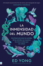La Inmensidad Del Mundo: Una Historia De Como Los Sentidos De Los Animales S Muestran Los Reinos Ocultos Que S Rodean, De Ed. Yong. Editorial Tendencias, Tapa Blanda En EspaOl, 2023