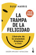 La Trampa De La Felicidad: Librate De La Ansiedad. Empieza a Vivir, De Russ Harris., Vol. 1. Editorial Booket, Tapa Blanda, EdiciN EdiciN Ampliada Y Actualizada En EspaOl, 2023