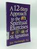 A 12-Step Approach to the Spiritual Exercises of St. Ignatius