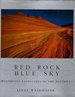 Red Rock Blue Sky: Mysterious Landscapes of the Southwest