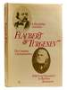 Flaubert and Turgenev a Friendship in Letters: the Complete Correspondence