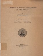 A Medical Survey of the Republic of Guatemala (#499 in the Series)