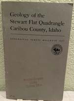 Geology of the Stewart Flat Quadrangle, Caribou County, Idaho