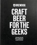 Brewdog: Craft Beer for the Geeks: the Masterclass, From Exploring Iconic Beers to Perfecting Diy Brews