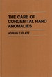 The Care of Congenital Hand Anomalies