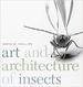 Art and Architecture of Insects