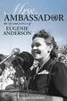 Mrs. Ambassador: the Life and Politics of Eugenie Anderson