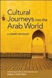 Cultural Journeys Into the Arab World: a Literary Anthology