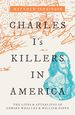 Charles I'S Killers in America: the Lives and Afterlives of Edward Whalley and William Goffe