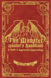 The Monster Hunter's Handbook: the Ultimate Guide to Saving Mankind From Vampires, Zombies, Hellhounds and Other Mythical Beasts