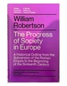 The Progress of Society in Europe: A Historical Outline from the Subversion of the Roman Empire to the Beginning of the Sixteenth Century