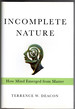 Incomplete Nature: How Mind Emerged From Matter