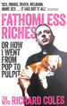 Fathomless Riches: Or How I Went From Pop to Pulpit