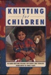 Knitting for Children: 48 Hand-Knitting Designs for Babies and Toddlers From Birth to Three Years