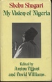 My Vision of Nigeria Selected Speeches Edited By Aminu Tijjani and David Williams