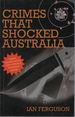 Crimes That Shocked Australia