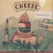 Cheese: Quick and Easy Recipes for Elegant Entertaining