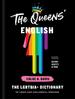 The Queens' English: the Lgbtqia+ Dictionary of Lingo and Colloquial Expressions