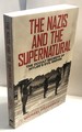 The Nazis and the Supernatural: The Occult Secrets of Hitler's Evil Empire