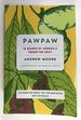 Pawpaw: in Search of America's Forgotten Fruit [Uncorrected Proof]