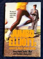 Jumbo Elliott: Maker of Milers, Maker of Men