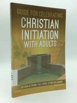 Guide for Celebrating Christian Initiation With Adults