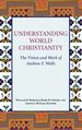 Understanding World Christianity: the Vision and Work of Andrew F. Walls