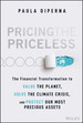 Pricing the Priceless: the Financial Transformation to Value the Planet, Solve the Climate Crisis, and Protect Our Most Precious Assets