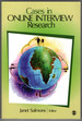 Cases in Online Interview Research