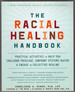 The Racial Healing Handbook: Practical Activities to Help You Challenge Privilege, Confront Systemic Racism, and Engage in Collective Healing (the Social Justice Handbook Series)