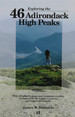 Exploring the 46 Adirondack High Peaks: With 282 Photos, Maps & Mountain Profiles, Excerpts From the Author's Journal, and Historical Insights