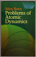 Problems of Atomic Dynamics (Dover Books on Physics)