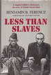 Less Than Slaves: Jewish Forced Labor and the Quest for Compensation