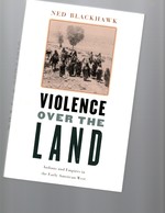 Violence Over the Land Indians and Empire in the Early American West-Signed